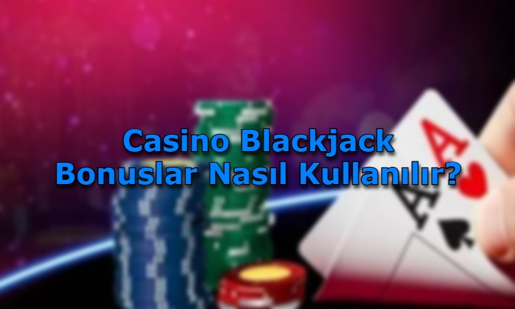 casino blackjack bonusu veren siteler iletisim